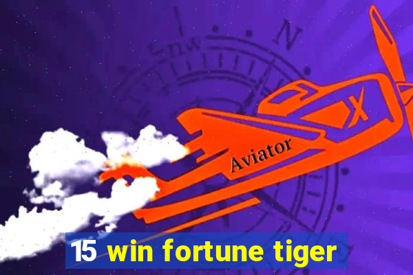 15 win fortune tiger